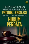Himpunan Kajian Mengenai Beberapa Produk Legislasi dan Masalah Hukum di Bidang Hukum Perdana