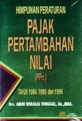 Himpunan Peraturan Pajak Pertambahan Nilai (Ppn) Tahun 1994, 1995 Dan 1996