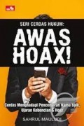 Seri Cerdas Hukum: Awas Hoax! Cerdas Menghadapi Pencemaran Nama Baik, Ujaran Kebencian & Hoax