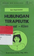 Seri keperawatan : hubungan terapeutik perawat - klien