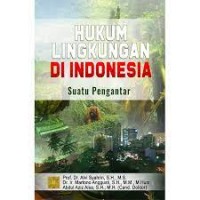 Hukum Lingkungan di Indonesia; Suatu Pengantar