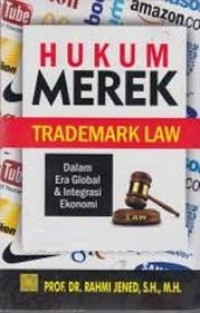 Hukum Merek=Trademark Law: Dalam Era Global dan Integrasi Ekonomi