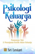 Psikologi Keluarga: Penanaman Nilai dan Penanganan Konflik dalam Keluarga