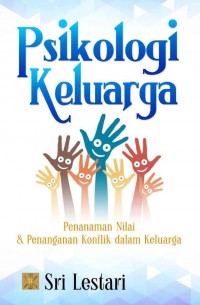 Psikologi Keluarga: Penanaman Nilai dan Penanganan Konflik dalam Keluarga