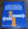 Implementasi Kekuasaan Kehakiman Republik Indonesia