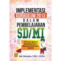 Implementasi Kurikulum 2013 dalam Pembelajaran SD / MI Teori dan Aplikasi di Sekolah Dasar / Madrasah Ibtidaiyah (SD/MI)