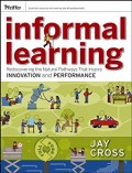 Informal Learning: Rediscovering the Natural Pathways that inspire innovation and performance