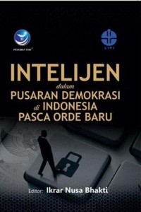Intelijen dalam Pusaran Demokrasi di Indonesia Pasca Orde Baru