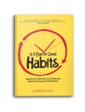 Is It Bad or Good Habits: Bagaimana Rutinitas dan Kebiasaan dapat Mempengaruhi Kehidupan