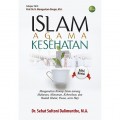Islam Agama Kesehatan: Menganalisis Konsep Islam Tentang Makanan, Minuman, Kebersihan, dan Ibadah Sholat, Puasa serta Haji