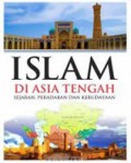 Islam di Asia Tengah: Sejarah, Peradaban, dan Kebudayaan