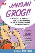 Jangan Grogi!: Jurus Sukses Mengikuti dan Selenggarakan Diskusi, Seminar, Rapat, dan Persidangan