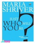 Just Who Will You Be? = Buku Kecil Menjawab Pertanyaan Besar