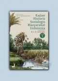 Kajian Historis Sosiologis Masyarakat Indonesia. Jilid I