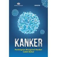 Kanker: Pentingnya Mengenal Kanker Lebih Dekat