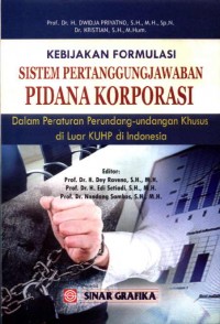 Kebijakan Formulasi Sistem Pertanggungjawaban Pidana Korporasi dalam Peraturan Perundang-Undangan Khusus di Luar KUHP di Indonesia