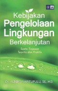 Kebijakan Pengelolaan Lingkungan Berkelanjutan: Suatu Tinjaun Teoritis dan Praktis