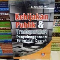 Kebijakan Publik Dan Tranparansi Penyelenggaraan Pemerintah Daerah