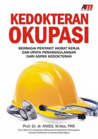 Kedokteran Okupasi: Berbagai Penyakit Akibat Kerja dan Upaya Penanggulangan dari Aspek Kedokteran