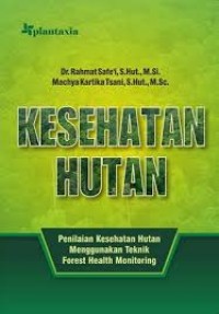 Kesehatan Hutan: Penilaian Kesehatan Hutan Menggunakan Teknik Forest Health Monitoring