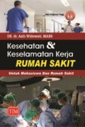 Kesehatan dan Keselamatan Kerja Rumah Sakit: untuk Mahasiswa dan Rumah Sakit