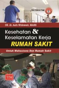 Kesehatan dan Keselamatan Kerja Rumah Sakit: untuk Mahasiswa dan Rumah Sakit