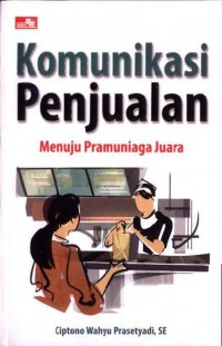 Image of Komunikasi Penjualan: Menuju Pramuniaga Juara