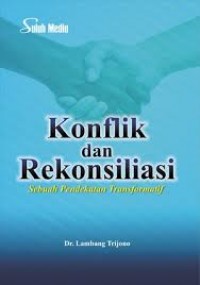 Konflik dan Rekonsiliasi: Sebuah Pendekatan Transformatif