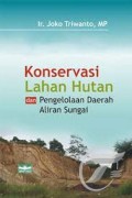 Konservasi Lahan Hutan dan Pengelolaan Daerah Aliran Sungai