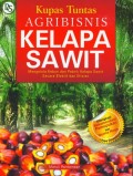 Kupas Tuntas Agribisnis Kelapa Sawit: Mengelola Kebun dan Pabrik Kelapa Sawit Secara Efektif dan Efisien