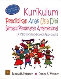 Kurikulum Pendidikan Anak Usia Dini Berbasis Pendekatan Antar Personal: A relationship-Based Approach