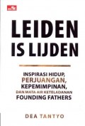Leiden Is Lijden: Inspirasi Hidup, Perjuangan, kepemimpinan, dan Mata Air Keteladanan Founding Fathers