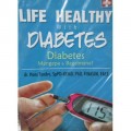 Life healthy with diabetes ; Mengapa dan bagaimana