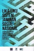 Lika-Liku Sistem Jaminan Sosial Nasional Kumpulan Liputan Jurnalis tentang Sistem Jaminan Sosial di Indonesia Periode 2015-2016