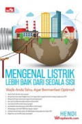 Mengenal Listrik Lebih Baik dari Segala Sisi: Wajib Anda Tahu Agar Bermanfaat Optimal