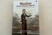 Madiun dalam Kemelut Sejarah: Priayi dan Petani di Karesidenan Madiun Abad XIX