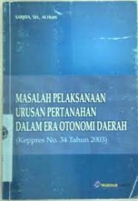 Masalah Pelaksanaan Urusan Pertanahan Dalam Era Otonomi Daerah