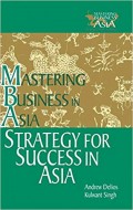 Mastering Business in Asia: Strategy for Success in Asia