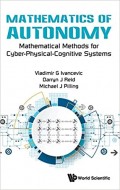 Mathematics Of Autonomy: Mathematical Methods For Cyber-Physical-Cognitive Systems