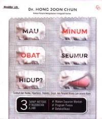 Mau Minum Obat Seumur Hidup?: Sembuh dari Kanker, Hipertensi, Diabetes, Ginjal, dan Penyakit Kronis Lain Secara Alami