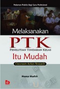 Melaksanakan PTK (Penelitian Tindakan Kelas) Itu Mudah (Classroom Action Research)