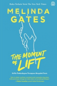The Moment of Lift. Ketika Pemberdayaan PerempuanMengubah Dunia