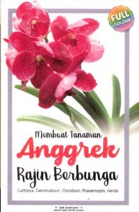 Membuat Tanaman Anggrek Rajin Berbunga: Cattleya, Dendrobium, Oncidium, Phalaenopsis, Vanda