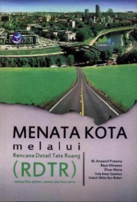 Menata Kota Melalui Rencana Detail Tata Ruang (RDTR): Semua Bisa Paham, Semua Bisa Ikut Serta