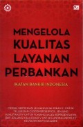 Mengelola Kualitas Layanan Perbankan: Modul Sertifikasi Jenjang Kualifikasi III untuk Teller dan Customer Service, Jenjang Kualifikasi IV untuk Funding Sales Representative dan Jenjang Kualifikasi V untuk Funding Product Development Manager