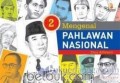 Mengenal Pahlawan Nasional. Jilid 2