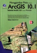 Menggambar Peta dengan ARCGIS 10.1: Tutorial ARCGIS 10.1 untuk Pemula