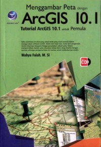 Menggambar Peta dengan ARCGIS 10.1: Tutorial ARCGIS 10.1 untuk Pemula