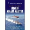 Menyibak Gelombang Menuju Negara Maritim: Kajian Strategis Mewujudkan Poros Maritim Dunia