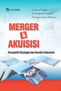 Merger & Akuisisi:Perspektif Strategis dan Kondisi Indonesia